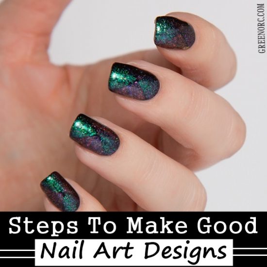 7 Steps To Make Good Nail Art Designs - Greenorc