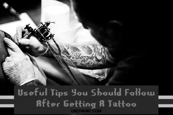 Useful Tips You Should Follow After Getting A Tattoo (1)